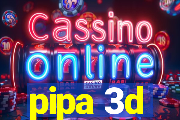 pipa 3d